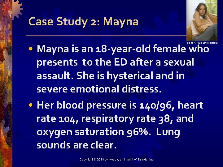 Case Study 2: Mayna Brand X Pictures/Thinkstock • Mayna is an 18 -year-old female