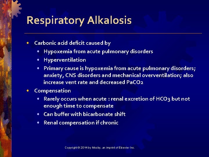 Respiratory Alkalosis • Carbonic acid deficit caused by • Hypoxemia from acute pulmonary disorders