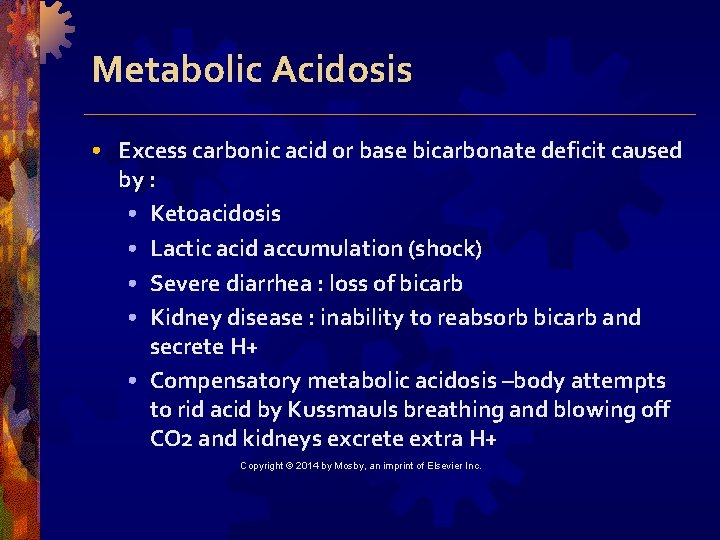 Metabolic Acidosis • Excess carbonic acid or base bicarbonate deficit caused by : •