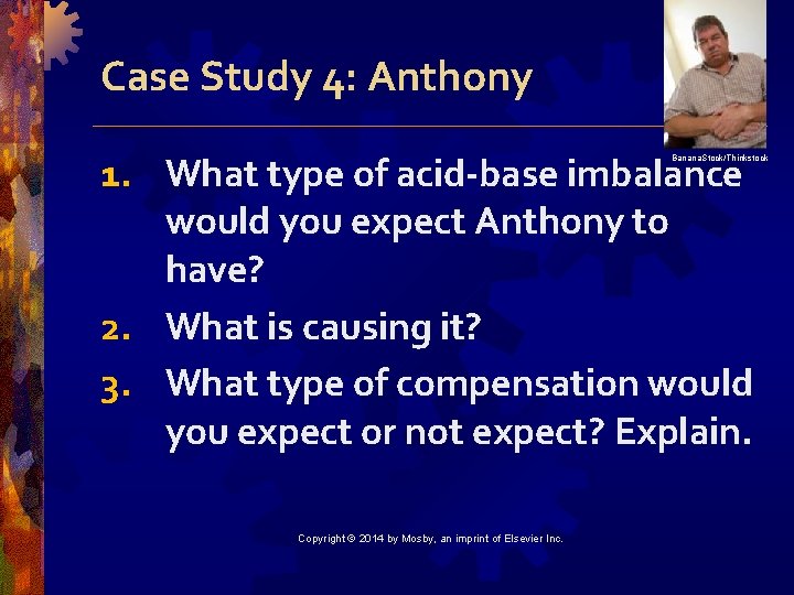 Case Study 4: Anthony 1. What type of acid-base imbalance would you expect Anthony