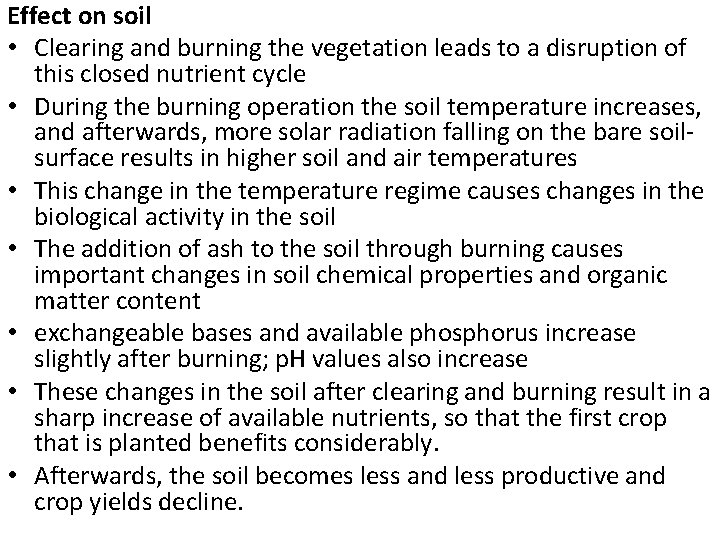 Effect on soil • Clearing and burning the vegetation leads to a disruption of