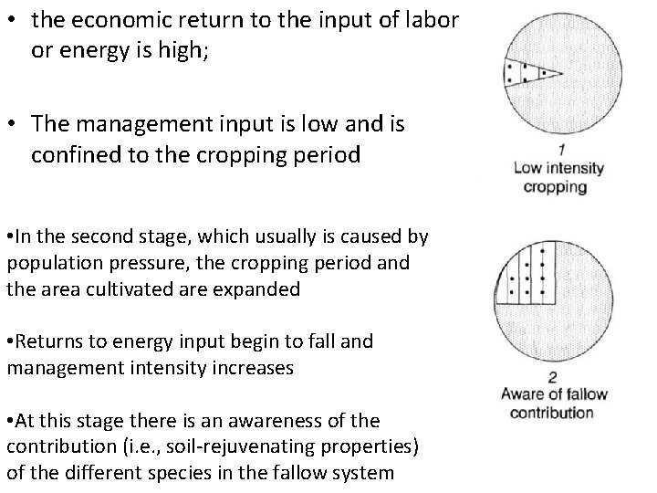  • the economic return to the input of labor or energy is high;