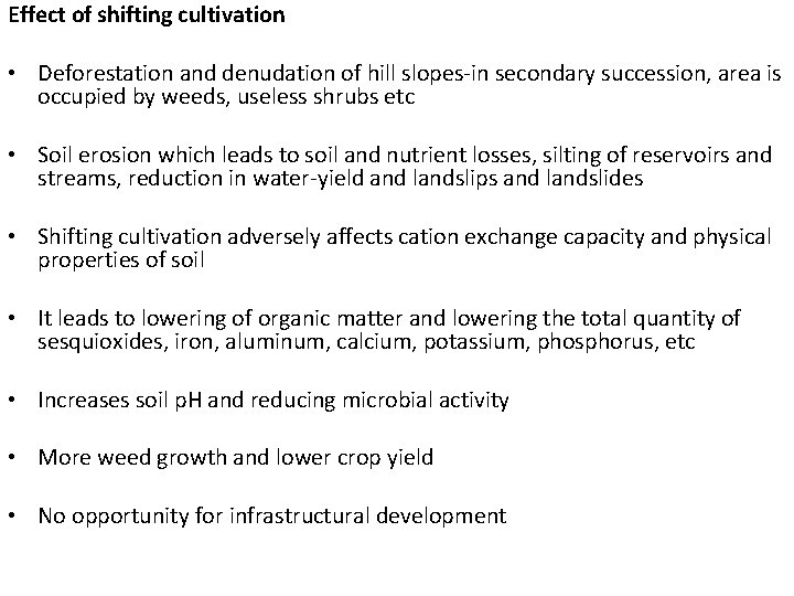 Effect of shifting cultivation • Deforestation and denudation of hill slopes-in secondary succession, area Effect of shifting cultivation • Deforestation and denudation of hill slopes-in secondary succession, area