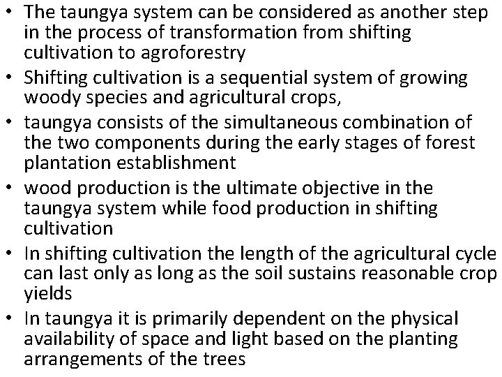 • The taungya system can be considered as another step in the process • The taungya system can be considered as another step in the process
