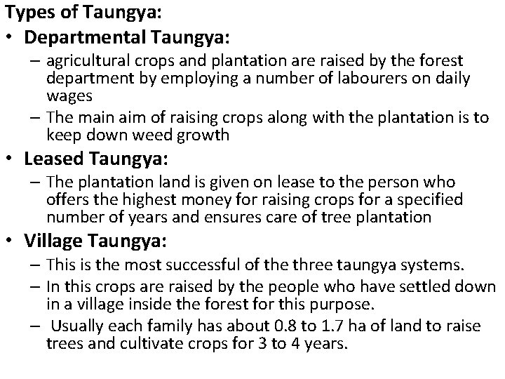 Types of Taungya: • Departmental Taungya: – agricultural crops and plantation are raised by