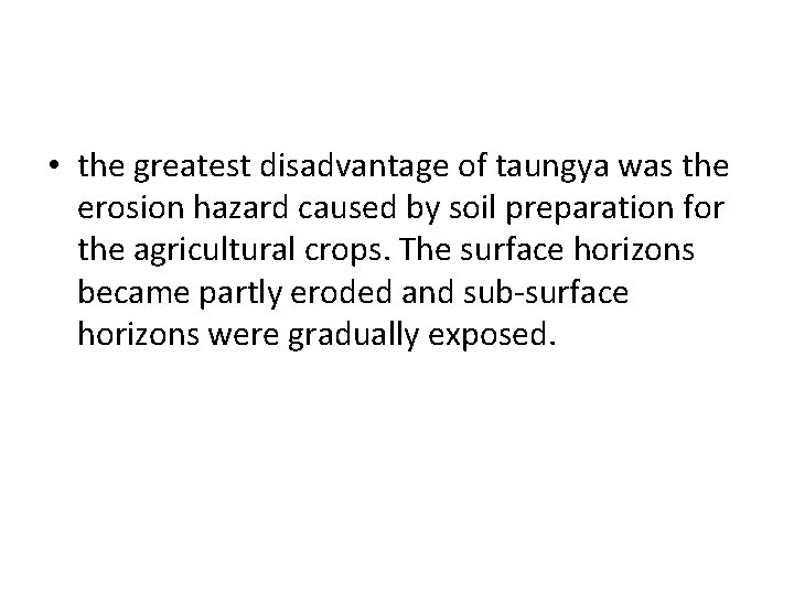 • the greatest disadvantage of taungya was the erosion hazard caused by soil • the greatest disadvantage of taungya was the erosion hazard caused by soil