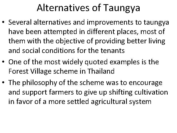 Alternatives of Taungya • Several alternatives and improvements to taungya have been attempted in Alternatives of Taungya • Several alternatives and improvements to taungya have been attempted in