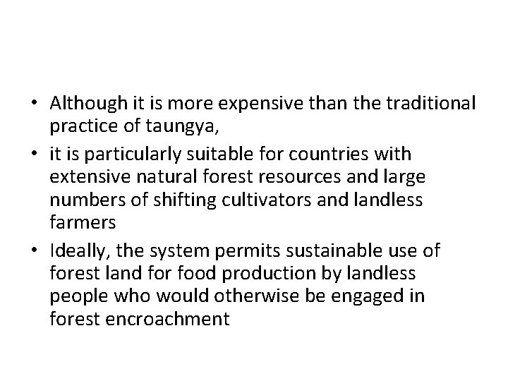 • Although it is more expensive than the traditional practice of taungya, • • Although it is more expensive than the traditional practice of taungya, •
