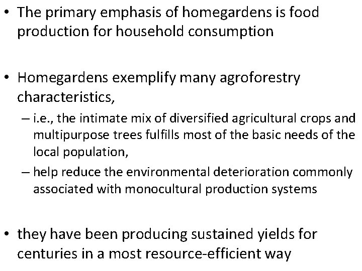  • The primary emphasis of homegardens is food production for household consumption •