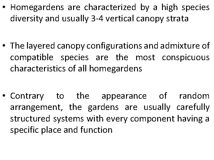 • Homegardens are characterized by a high species diversity and usually 3 -4 • Homegardens are characterized by a high species diversity and usually 3 -4