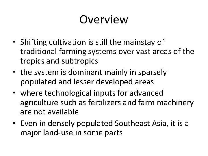 Overview • Shifting cultivation is still the mainstay of traditional farming systems over vast