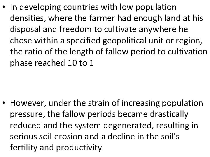 • In developing countries with low population densities, where the farmer had enough • In developing countries with low population densities, where the farmer had enough