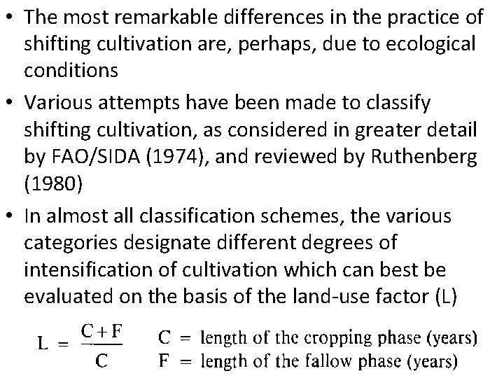  • The most remarkable differences in the practice of shifting cultivation are, perhaps,