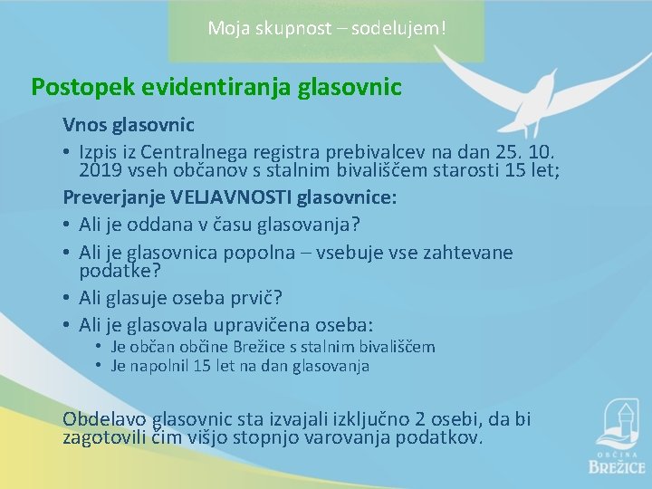 Moja skupnost – sodelujem! Postopek evidentiranja glasovnic Vnos glasovnic • Izpis iz Centralnega registra