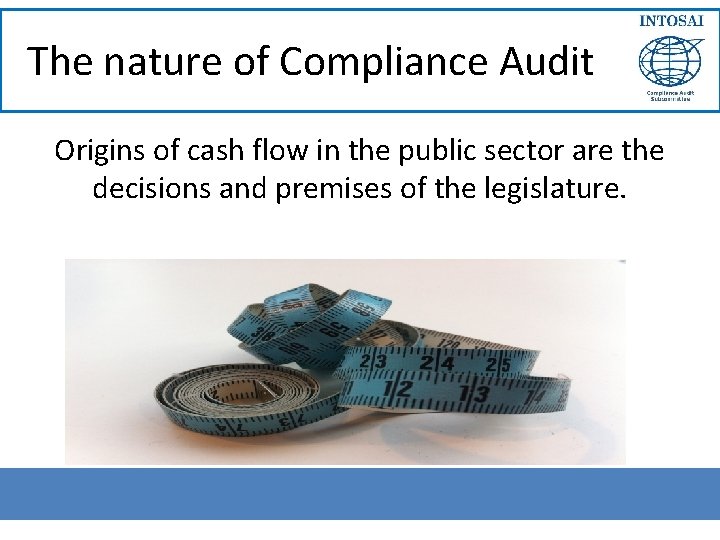 The nature of Compliance Audit Origins of cash flow in the public sector are