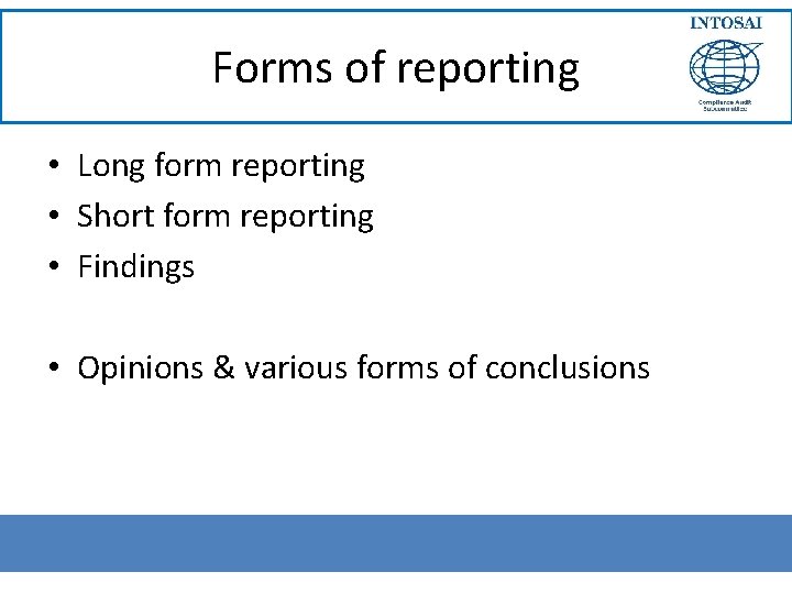 Forms of reporting • Long form reporting • Short form reporting • Findings •