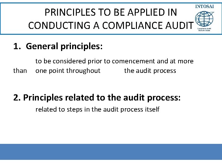 PRINCIPLES TO BE APPLIED IN CONDUCTING A COMPLIANCE AUDIT 1. General principles: than to