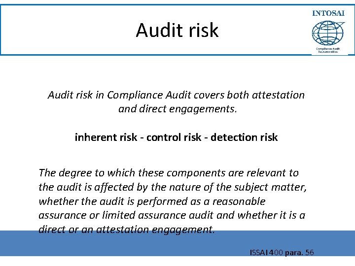 Audit risk in Compliance Audit covers both attestation and direct engagements. inherent risk -