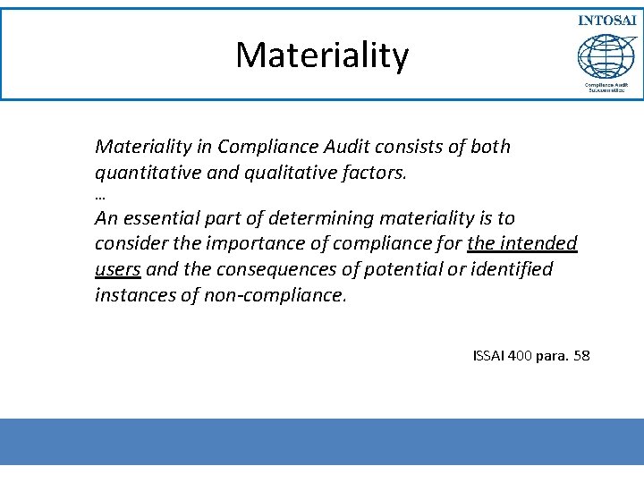 Materiality in Compliance Audit consists of both quantitative and qualitative factors. … An essential