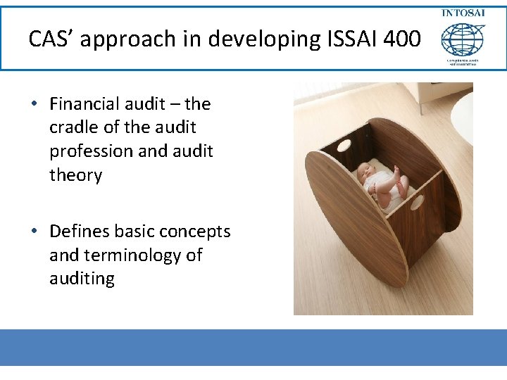 CAS’ approach in developing ISSAI 400 • Financial audit – the cradle of the