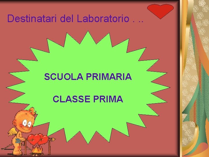 Destinatari del Laboratorio. . . SCUOLA PRIMARIA CLASSE PRIMA 