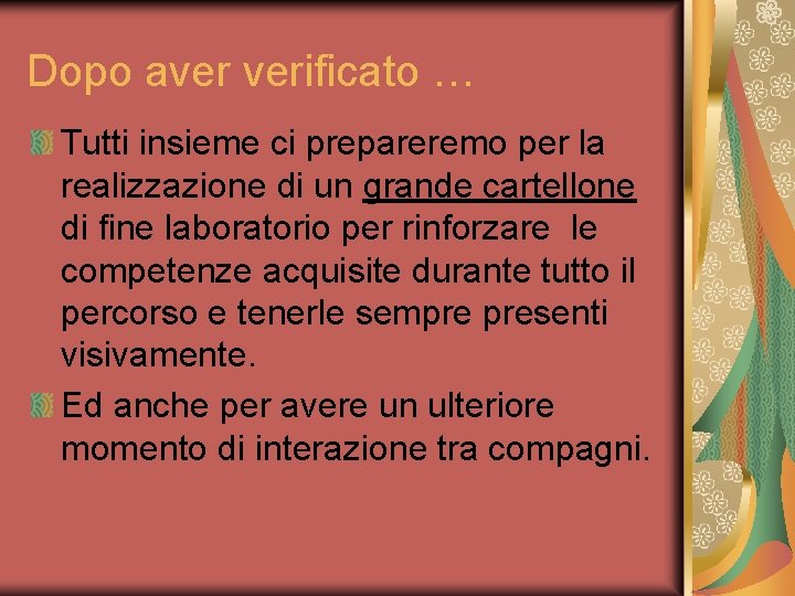 Dopo aver verificato … Tutti insieme ci prepareremo per la realizzazione di un grande