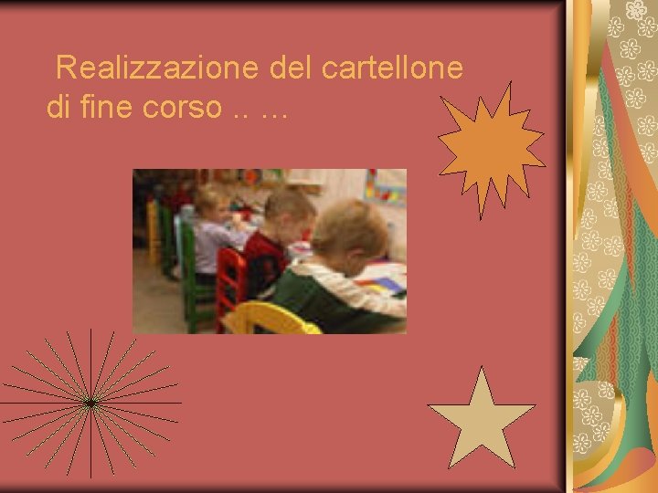 Realizzazione del cartellone di fine corso. . … 