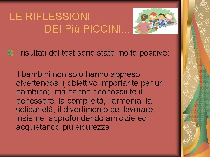 LE RIFLESSIONI DEI Più PICCINI. . . I risultati del test sono state molto