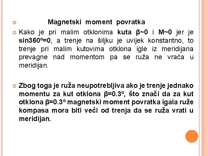 Magnetski moment povratka Kako je pri malim otklonima kuta β~0 i M~0 jer je