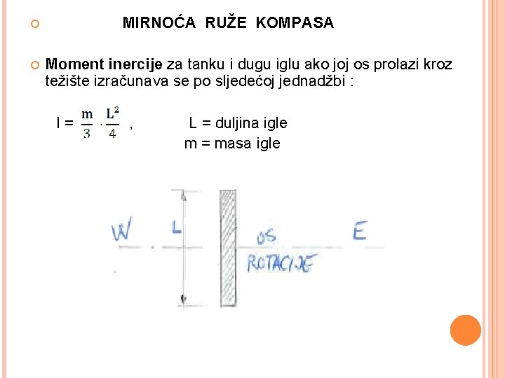 MIRNOĆA RUŽE KOMPASA Moment inercije za tanku i dugu iglu ako joj os prolazi