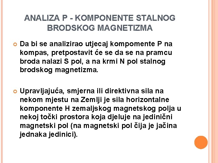 ANALIZA P - KOMPONENTE STALNOG BRODSKOG MAGNETIZMA Da bi se analizirao utjecaj kompomente P