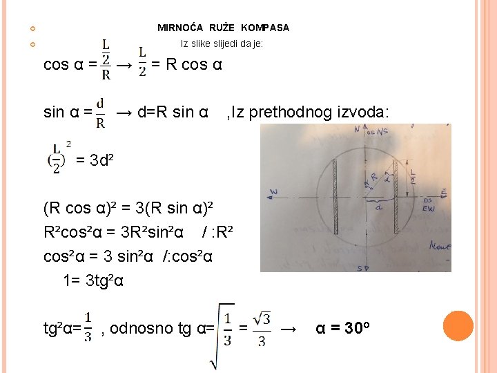  MIRNOĆA RUŽE KOMPASA Iz slike slijedi da je: cos α = → =