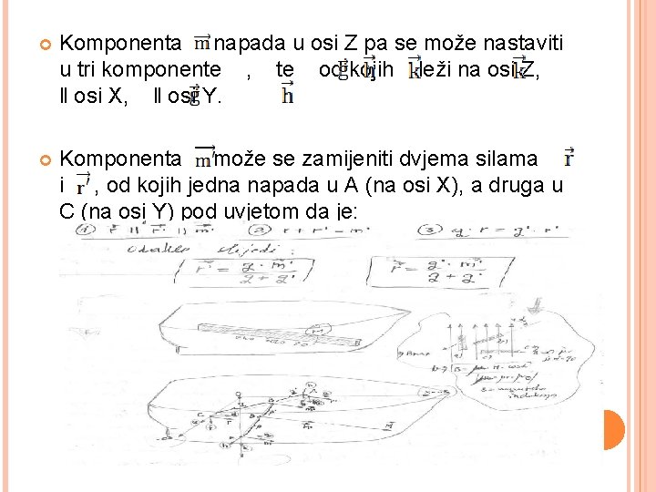  Komponenta napada u osi Z pa se može nastaviti u tri komponente ,