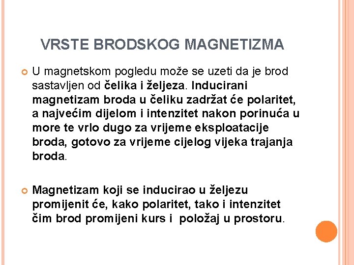 VRSTE BRODSKOG MAGNETIZMA U magnetskom pogledu može se uzeti da je brod sastavljen od