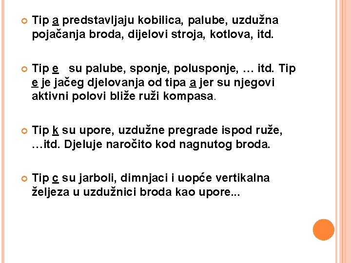  Tip a predstavljaju kobilica, palube, uzdužna pojačanja broda, dijelovi stroja, kotlova, itd. Tip