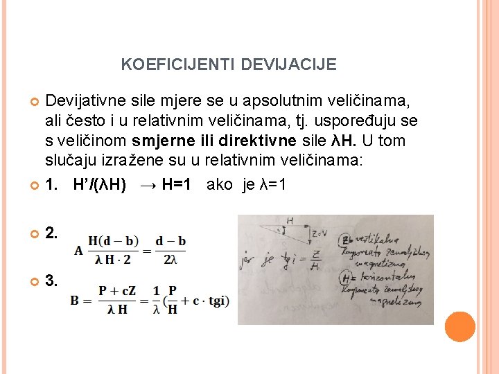 KOEFICIJENTI DEVIJACIJE Devijativne sile mjere se u apsolutnim veličinama, ali često i u relativnim