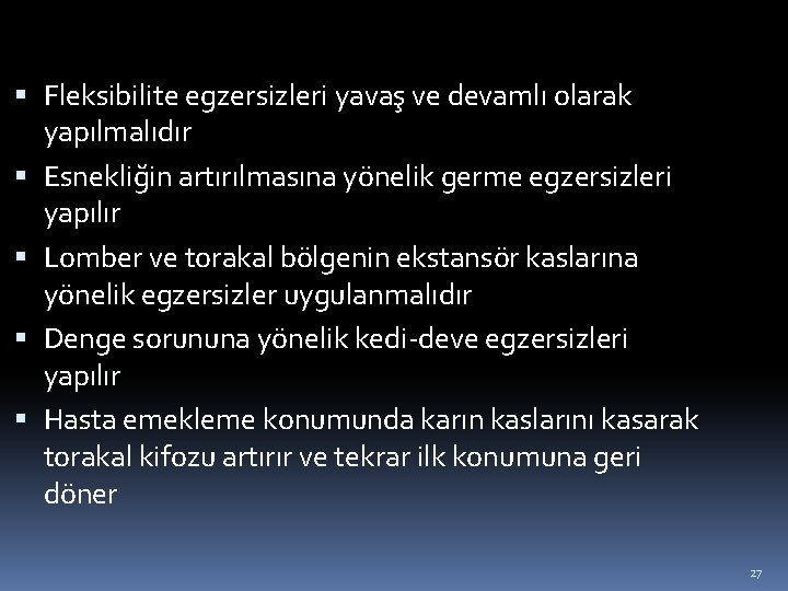  Fleksibilite egzersizleri yavaş ve devamlı olarak yapılmalıdır Esnekliğin artırılmasına yönelik germe egzersizleri yapılır