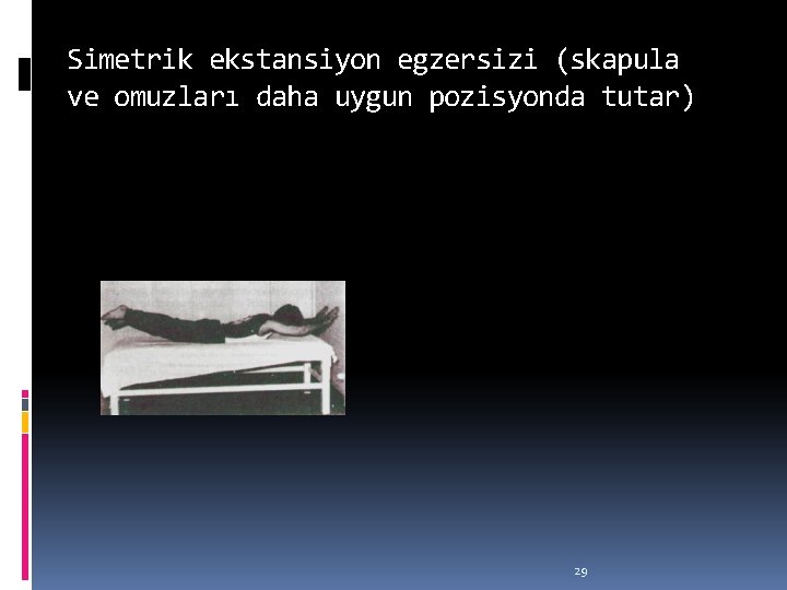 Simetrik ekstansiyon egzersizi (skapula ve omuzları daha uygun pozisyonda tutar) 29 