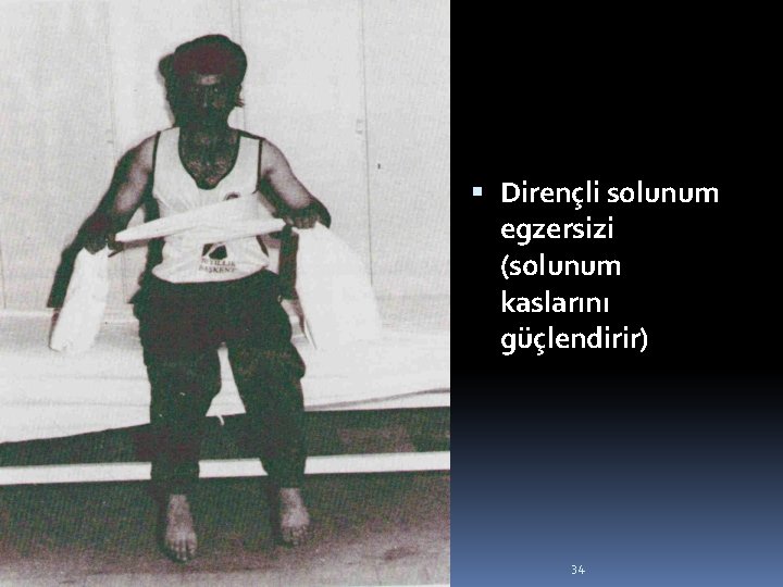  Dirençli solunum egzersizi (solunum kaslarını güçlendirir) 34 