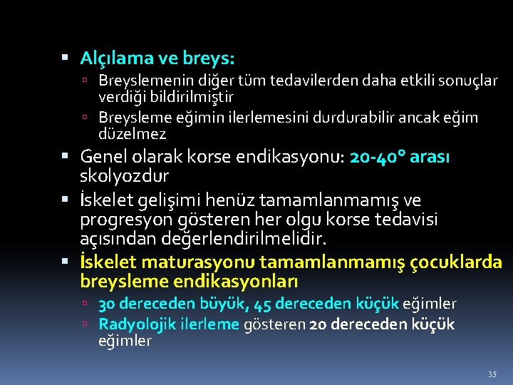  Alçılama ve breys: Breyslemenin diğer tüm tedavilerden daha etkili sonuçlar verdiği bildirilmiştir Breysleme