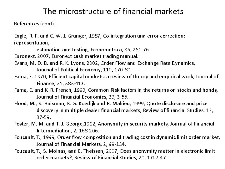 The microstructure of financial markets References (cont): Engle, R. F. and C. W. J.