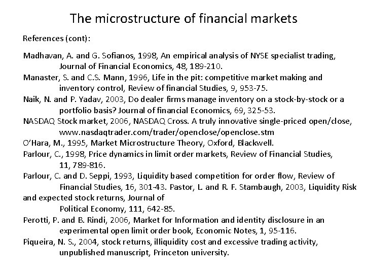 The microstructure of financial markets References (cont): Madhavan, A. and G. Sofianos, 1998, An