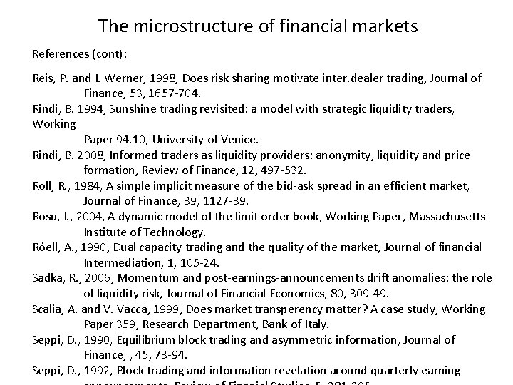 The microstructure of financial markets References (cont): Reis, P. and I. Werner, 1998, Does