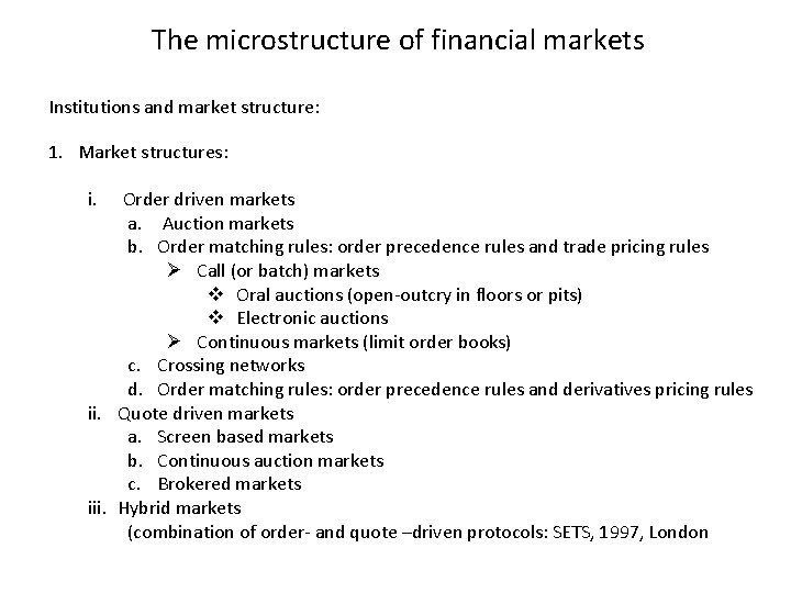 The microstructure of financial markets Institutions and market structure: 1. Market structures: i. Order