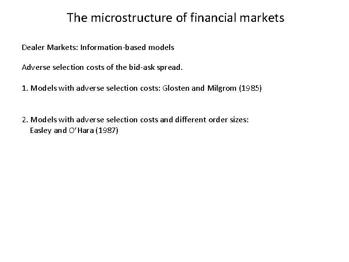 The microstructure of financial markets Dealer Markets: Information-based models Adverse selection costs of the