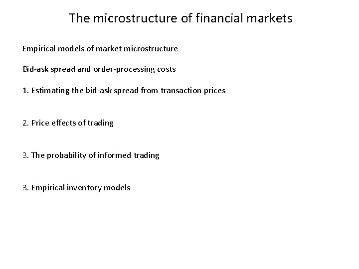 The microstructure of financial markets Empirical models of market microstructure Bid-ask spread and order-processing