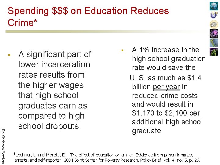 Spending $$$ on Education Reduces Crime* § Dr. Shahram Yazdani A significant part of