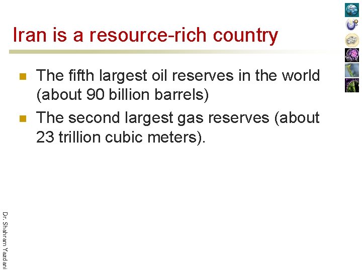 Iran is a resource-rich country n n The fifth largest oil reserves in the
