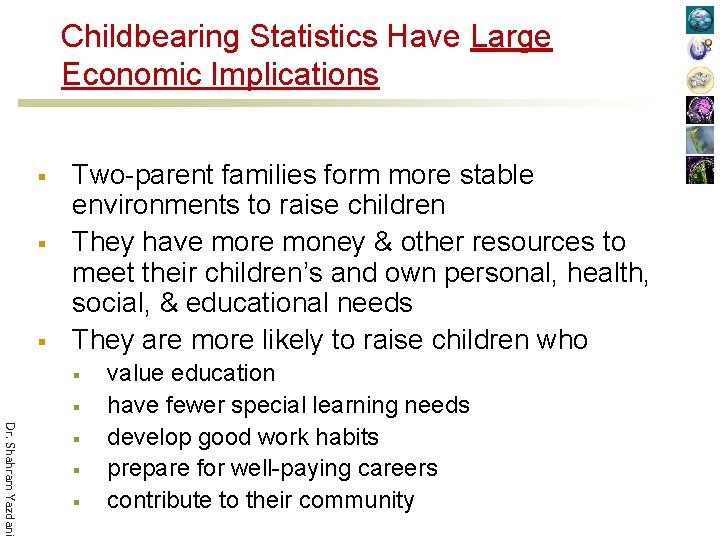 Childbearing Statistics Have Large Economic Implications § § § Two-parent families form more stable