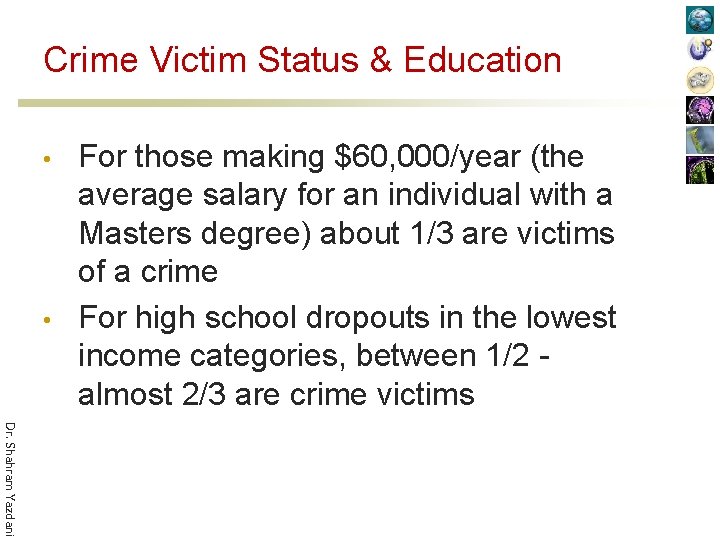 Crime Victim Status & Education • • For those making $60, 000/year (the average